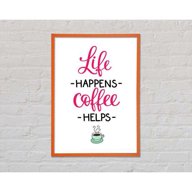 Life Happens Coffee Helps - Print Happy Larry Size: 29.7cm H x 21cm W x 2cm D on Productcaster.