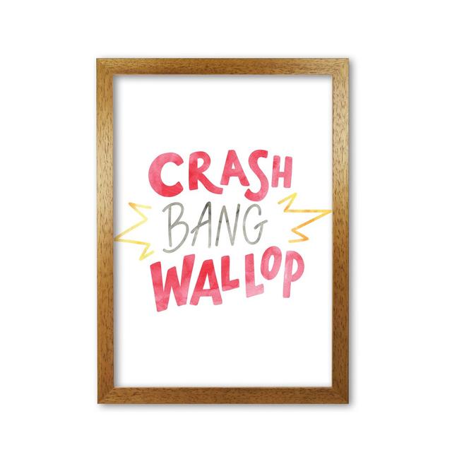 Crash Bang Wallop - Painting East Urban Home Format: Honey Oak Frame, Size: 42 cm H x 30 cm W x 5 cm D on Productcaster.