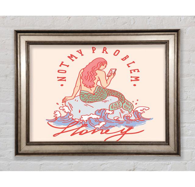 Not My Problem Mermaid Framed Print Bright Star Size: 100cm H x 141.4cm W on Productcaster.