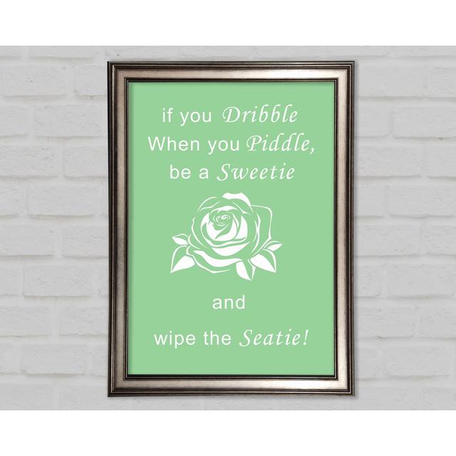 Bathroom Quote If You Dribble Green - Single Picture Frame Art Prints Happy Larry Size: 59.7cm H x 42cm W x 1.5cm D on Productcaster.