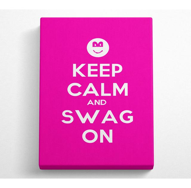 Keep Calm Swag On - Wrapped Canvas Art Prints Happy Larry Size: 142.2cm H x 101.6cm W x 10cm D on Productcaster.