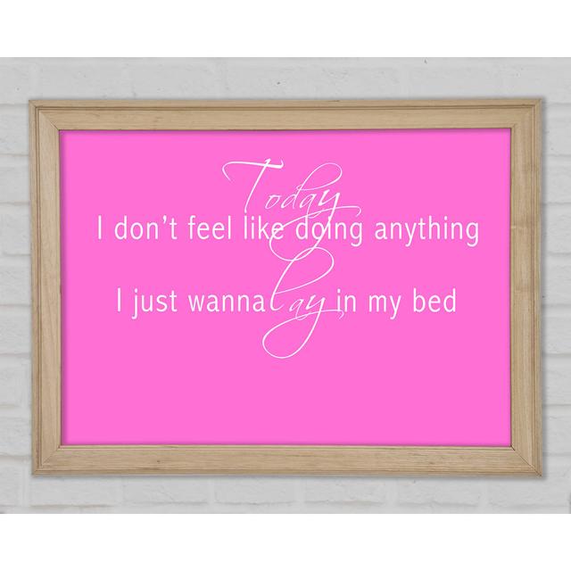 Music Quote Today I Dont Feel Like Bruno Mars Vivid Pink - Print Happy Larry Size: 42cm H x 59.7cm W x 1.5cm D on Productcaster.