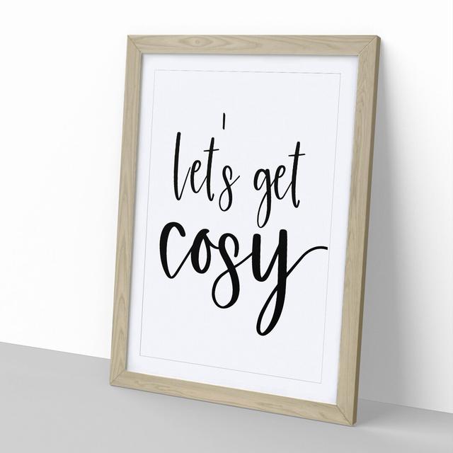 Let's Get Cosy - Picture Frame Typography East Urban Home Frame Option: Oak Framed, Size: 90cm H x 65cm W x 2cm D on Productcaster.