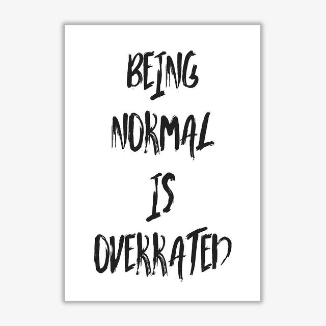 'Being Normal Is Overrated' Textual Art East Urban Home Size: 42 cm H x 30 cm W x 1 cm D, Format: No Frame on Productcaster.