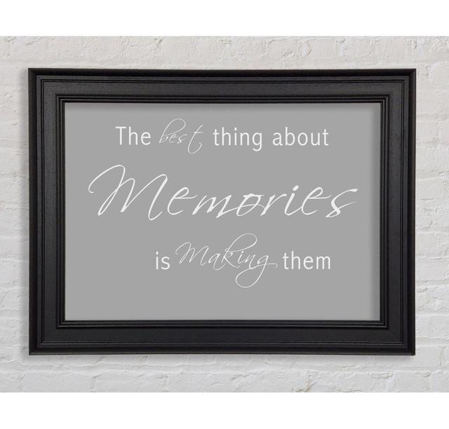 Love Quote The Best Thing About Memories 2 Framed Print Happy Larry Size: 100cm H x 141.4cm W x 8cm D, Colour: Grey White on Productcaster.