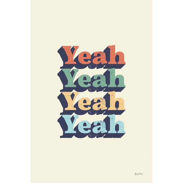 Yeah by Becky Thorns - Wrapped Canvas Typography Print Rosalind Wheeler Size: 91cm H x 61cm W x 3.8cm D on Productcaster.