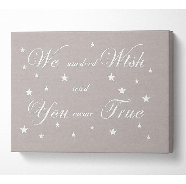 We Made A Wish And You Came True - Wrapped Canvas Art Prints Happy Larry Size: 81cm H x 121.9cm W x 10cm D on Productcaster.