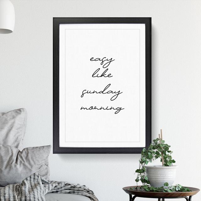 Easy Like Sunday Morning V2 - Picture Frame Typography East Urban Home Frame Option: Black, Size: 90cm H x 65cm W x 2cm D on Productcaster.