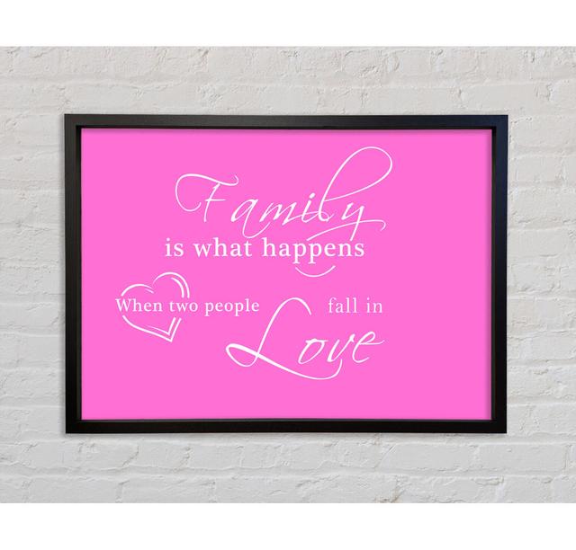 Family Quote Family Is What Happens Framed Print Bright Star Size: 84.1cm H x 118.9cm W x 3.3cm D, Colour: Vivid Pink on Productcaster.