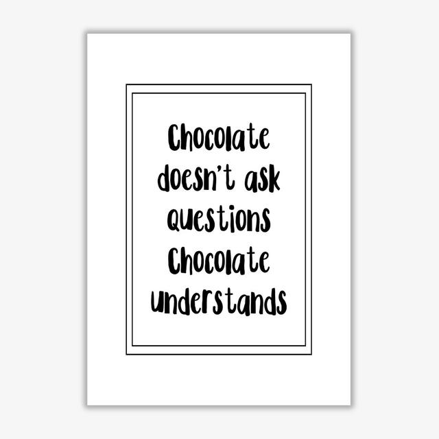 Chocolate Understands - Print East Urban Home Format: No Frame, Size: 42 cm H x 30 cm W x 1 cm D on Productcaster.