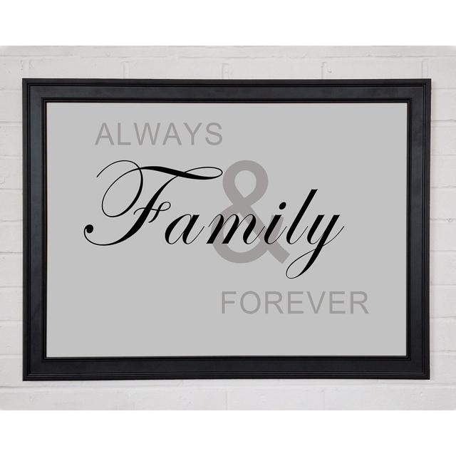 Family Quote Always And Forever Grey Framed Print 10129 Happy Larry Size: 29.7cm H x 42cm W on Productcaster.