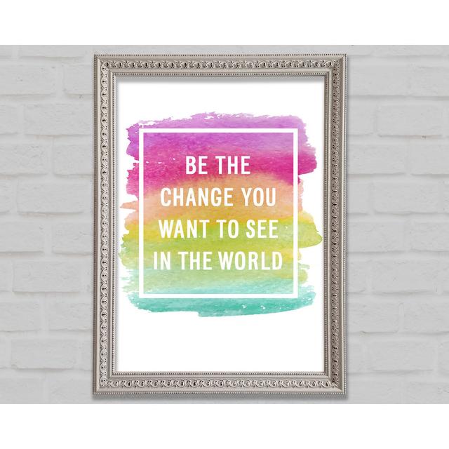 Be The Change You Want To See - Print Bright Star Size: 59.7cm H x 42cm W x 3cm D on Productcaster.