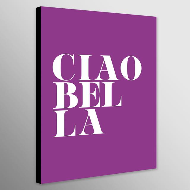 Ciao Bella - Purple - Typography - Canvas Wall Art Framed Print - Various Sizes Maturi Size: 31 cm H x 21 cm W on Productcaster.