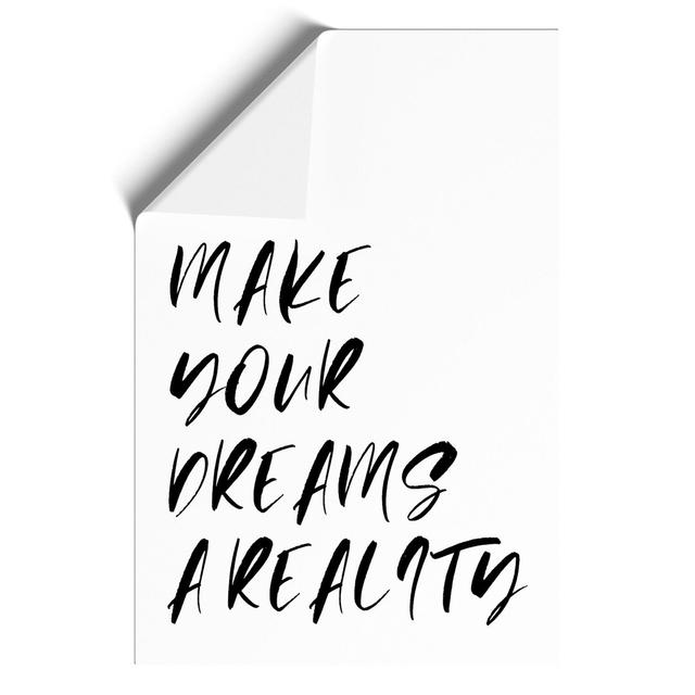 Make Your Dreams a Reality - Unframed Typography East Urban Home Size: 42cm H x 30cm W x 0.1cm D on Productcaster.