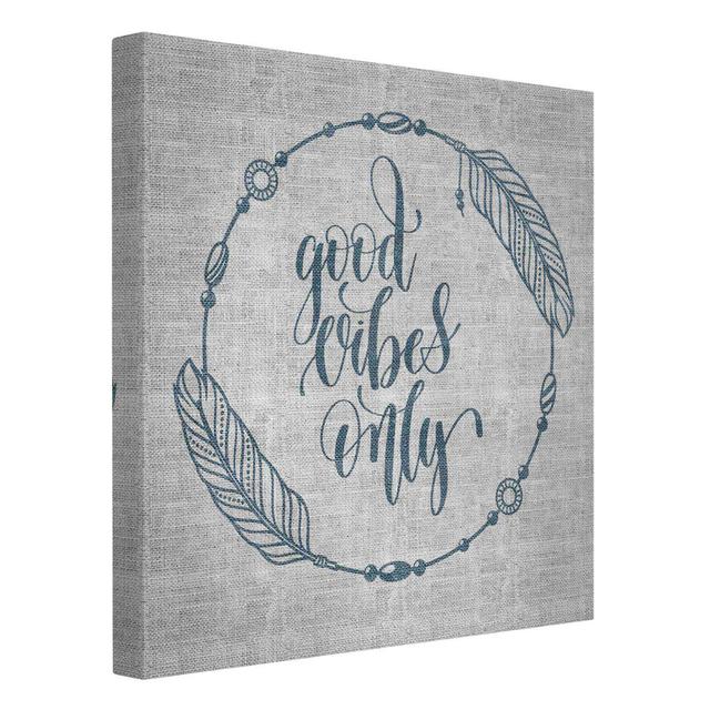 Good Vibes only Linen Look - Wrapped Canvas Textual Art Bloomsbury Market Size: 70cm H x 70cm W, Format: Recycled Canvas 330g/m² on Productcaster.