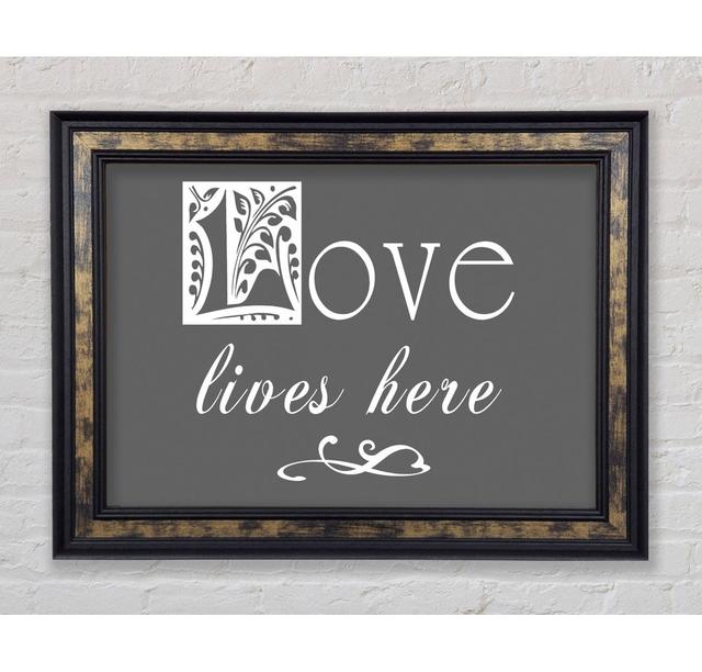 Love Lives Here Grey - Single Picture Frame Typography Bright Star Size: 42cm H x 59.7cm W x 8cm D on Productcaster.