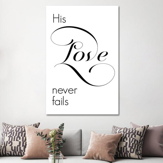 His Love Never Fails Happy Larry Format: Canvas, Size: 152.4cm H x 101.6cm W x 3.81cm D on Productcaster.