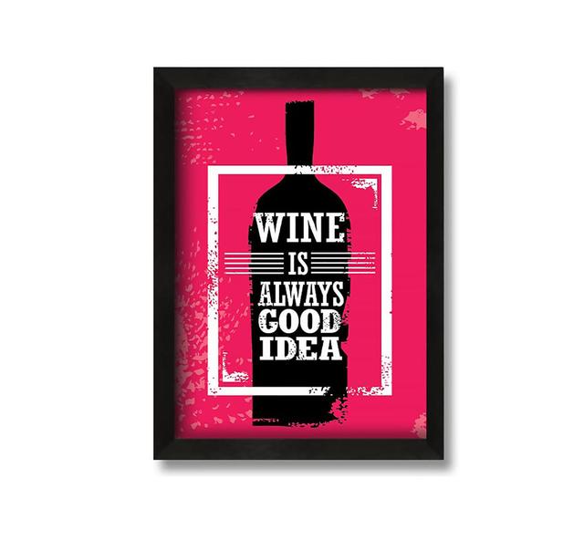 Wine Is Always Good Idea - Picture Frame Graphic Art on Canvas Maturi on Productcaster.