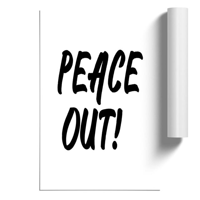 Peace Out - Unframed Typography East Urban Home Size: 84cm H x 59cm W x 0.1cm D on Productcaster.