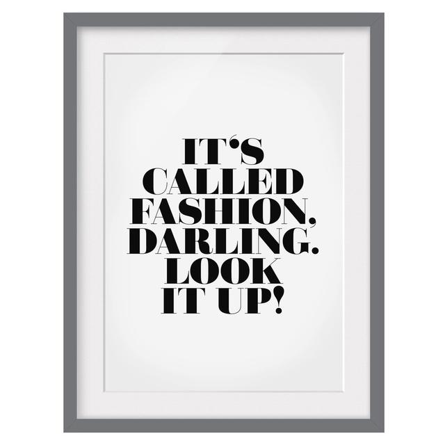 'It's Called Fashion, Darling' Framed Textual Art East Urban Home Frame Options: Matt grey, Size: 55 cm H x 40 cm W on Productcaster.