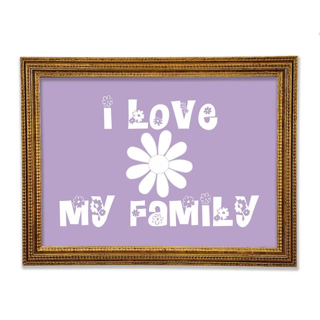 Love Quote I Love My Family - Print Happy Larry Size: 59.7cm H x 84.1cm W x 3cm D, Colour: Lilac on Productcaster.