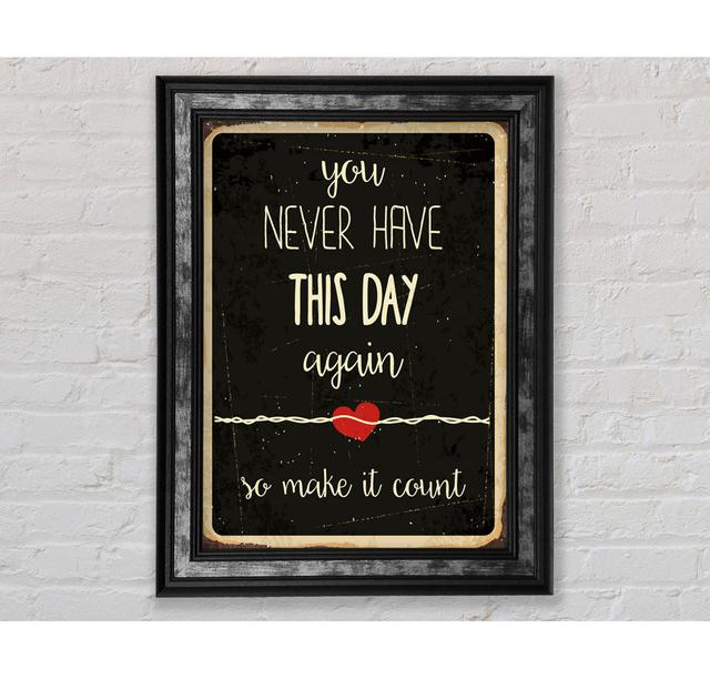 You Never Have This Day Again Framed Print Happy Larry Size: 142.2cm H x 84.1cm W on Productcaster.