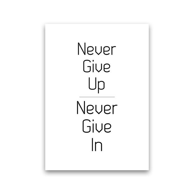 Never Give Up - Graphic Art Print on Paper Maturi Frame Option: No Framed, Size: 60cm H x 42cm W x 1cm D on Productcaster.