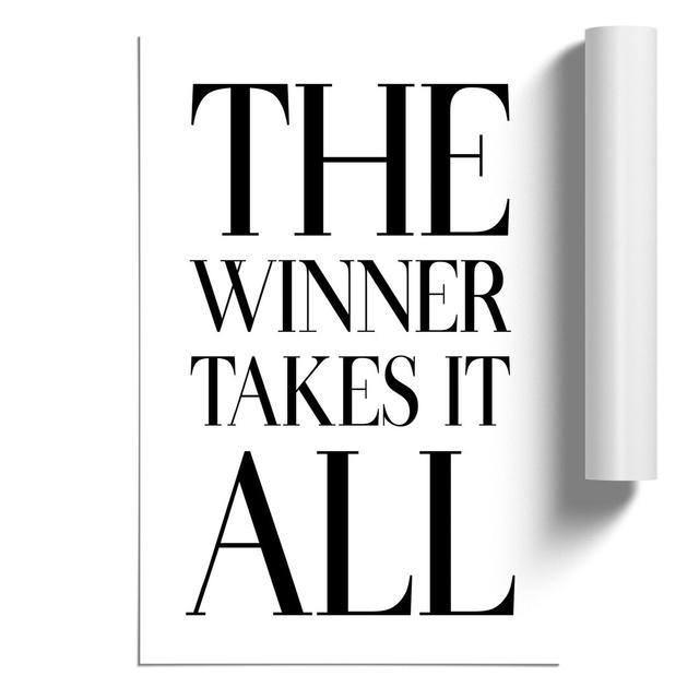 Winner Takes It All - Unframed Typography East Urban Home Size: 30cm H x 21cm W x 0.1cm D on Productcaster.