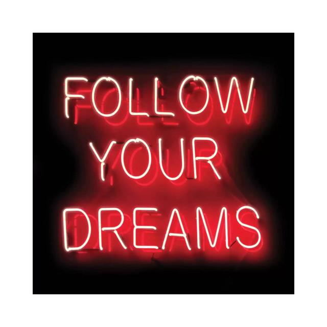 Neon Follow Your Dreams by Hailey Carr - Wrapped Canvas Typography Latitude Run Size: 45.72cm H x 45.72cm W x 1.9cm D on Productcaster.