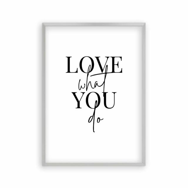 Love What You Do - Print Happy Larry Format: Matt Silver Frame, Size: 61 cm H x 43 cm W on Productcaster.