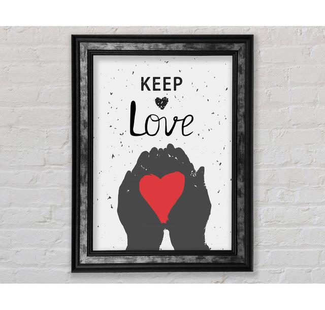 Keep Love Framed Print Wall Art Happy Larry Size: 118.9cm H x 84.1cm W x 8cm D, Format: Silver/Black Framed Paper on Productcaster.