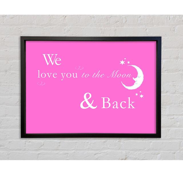 Nursery Quote We Love You To The Moon And Back 2 - Single Picture Frame Typography on Canvas Bright Star Size: 59.7cm H x 84.1cm W x 3.3cm D, Colour: on Productcaster.