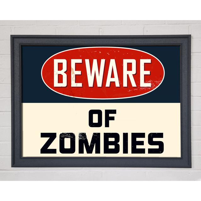 Beware of Zombies - Einzelne Bilderrahmen Kunstdrucke Happy Larry Größe: 42cm H x 59,7cm B on Productcaster.