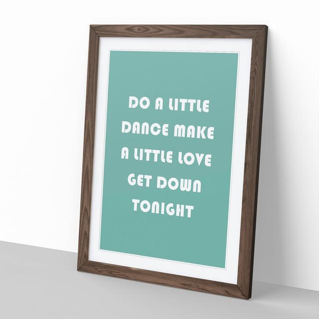 Do a Little Dance - Picture Frame Typography East Urban Home Frame Option: Walnut, Size: 36cm H x 27cm W x 2cm D on Productcaster.