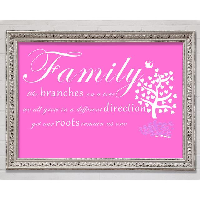 Family Quote Family Like Branches On A Tree Vivid Pink Framed Print Happy Larry Size: 29.7cm H x 42cm W x 3cm D on Productcaster.