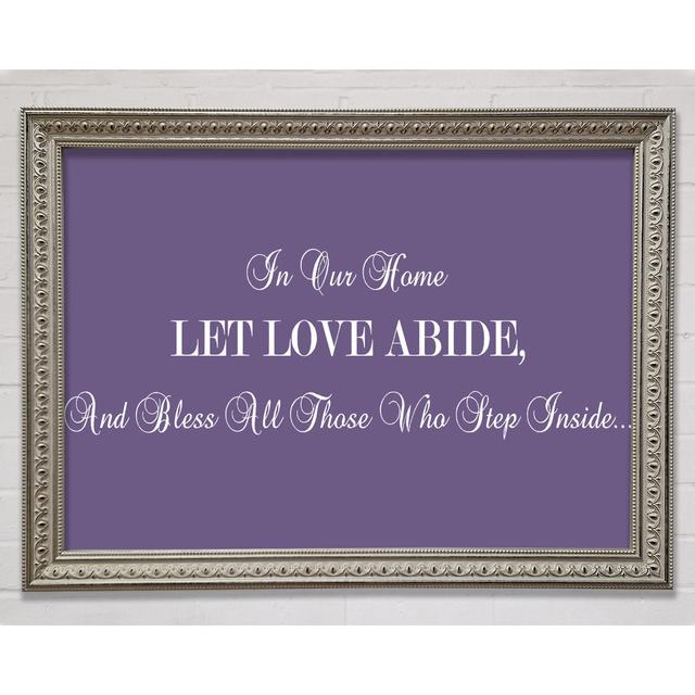 Love Quote In Our Home Let Love Abide Pink Framed Print Happy Larry Farbe: Fliederfarben, Größe: 100cm H x 141,4cm B x 3cm T on Productcaster.