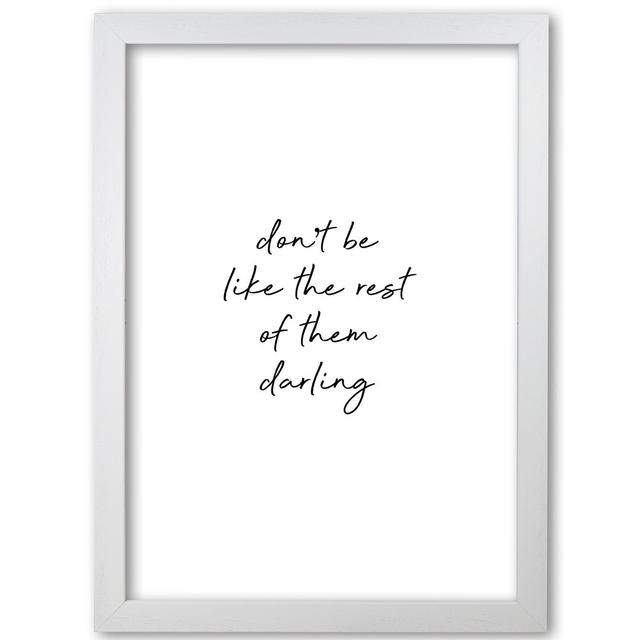 Don't Be Like The Rest - Print East Urban Home Format: White Grain Frame, Size: 85 cm H x 60 cm W x 5 cm D on Productcaster.