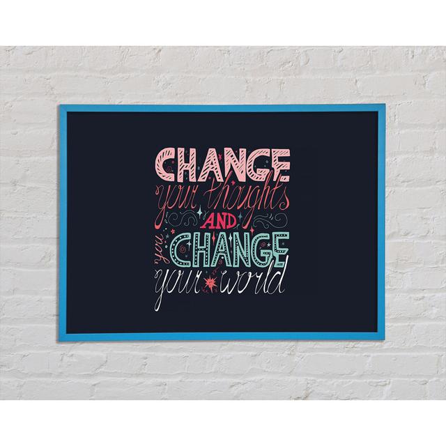 Change Your Thoughts 4 Gerahmter Druck Wandkunst Happy Larry Format: Poster mit blauem Rahmen, Größe: 42cm H x 59,7cm B x 2cm T on Productcaster.