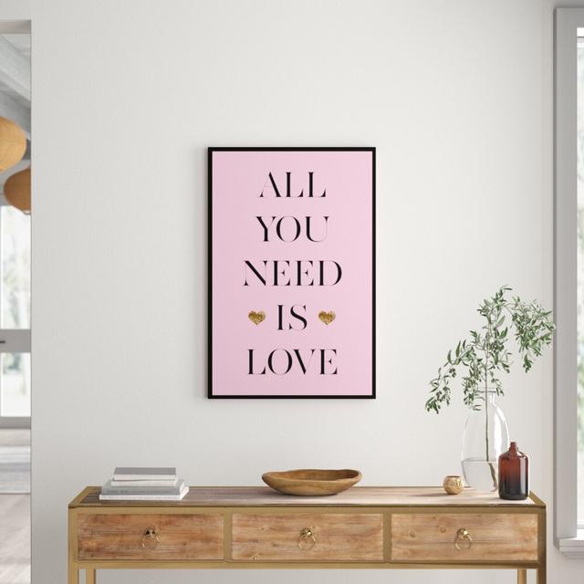 'All You Need' Typography on Wrapped Canvas East Urban Home Size: 76.2 cm H x 50.8 cm W on Productcaster.