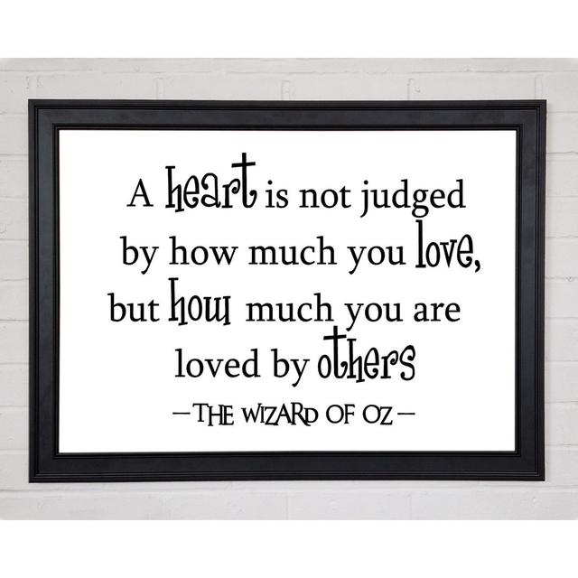 Movie Quote Wizard Of Oz A Heart Is Not Judged Framed Print 9746 Happy Larry Size: 84.1cm H x 118.9cm W x 1.5cm D on Productcaster.