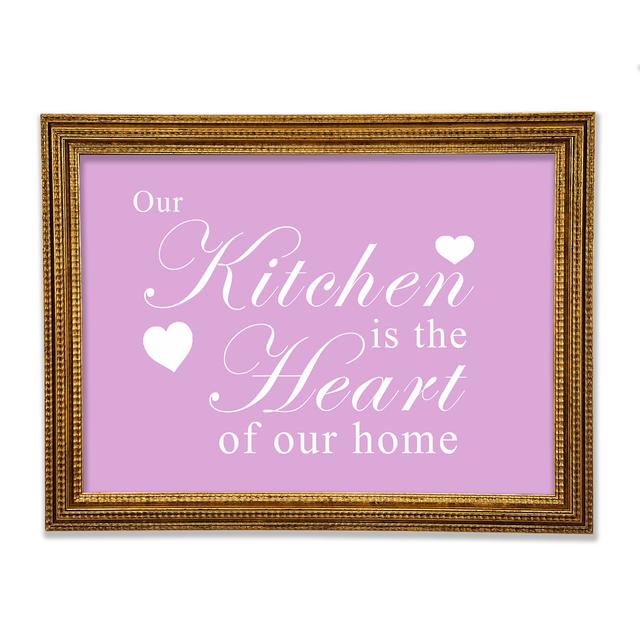 Kitchen Quote Our Kitchen Is The Heart Framed Print Happy Larry Size: 42cm H x 59.7cm W x 3cm D, Colour: Pink on Productcaster.