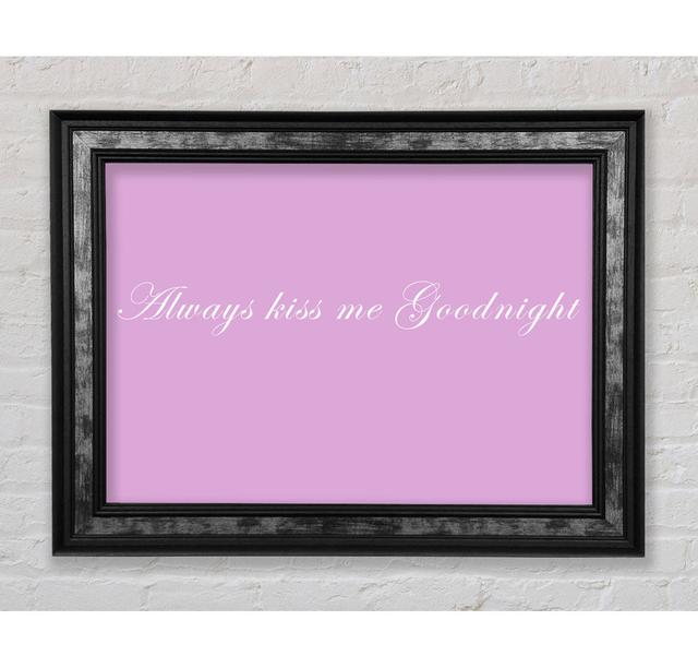 Love Quote Always Kiss Me Goodnight Grey - Single Picture Frame Typography Bright Star Größe: 29,7 cm H x 42 cm B x 8 cm T, Farbe: Rosa on Productcaster.