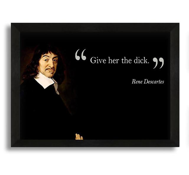 Rene Descartes Give Her - Picture Frame Graphic Art on Canvas Ophelia & Co. Size: 60cm H x 84cm W x 10cm D on Productcaster.