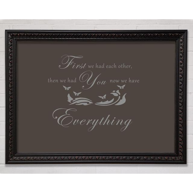 Nursery Quote First We Had Each Other - Single Picture Frame Art Prints Happy Larry Size: 21cm H x 29.7cm W x 3cm D, Format: Chocolate Framed Paper on Productcaster.