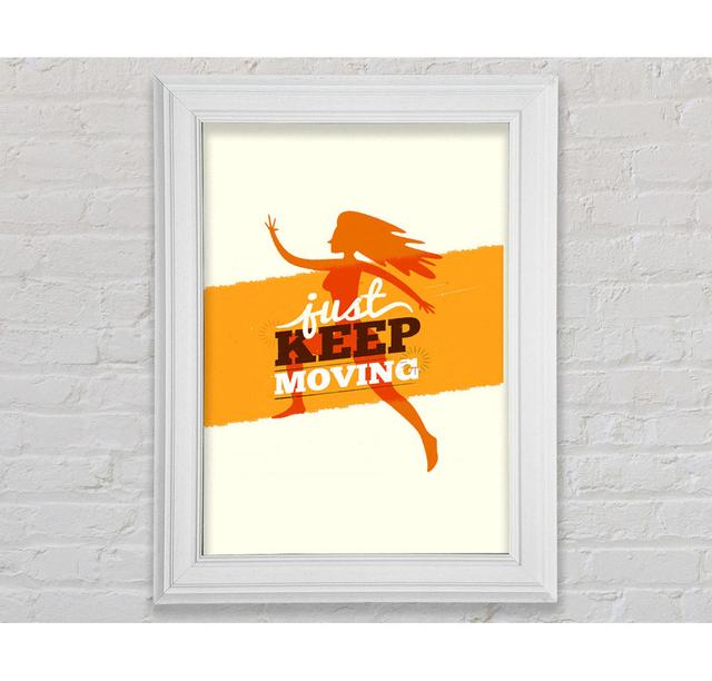 Just Keep Moving 2 Framed Print Happy Larry Size: 59.1cm H x 84.1cm W on Productcaster.