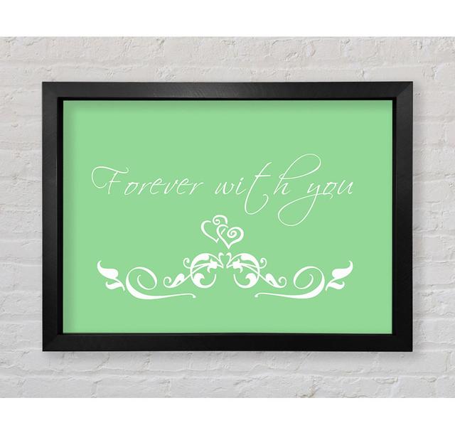 Love Quote Forever With You Green Framed Print Bright Star Size: 59.7cm H x 84.1cm W on Productcaster.