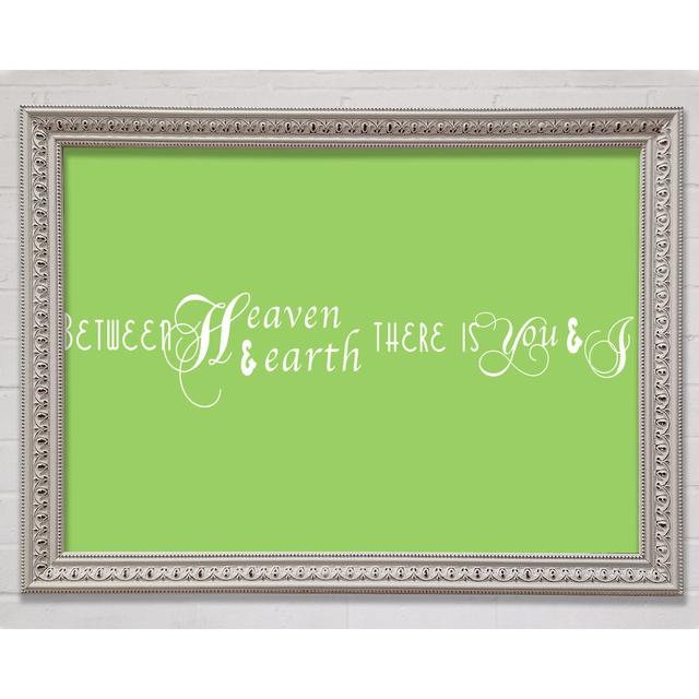 Love Quote Between Heaven And Earth Lime Green - Single Picture Frame Art Prints Bright Star Size: 84.1cm H x 118.9cm W x 3cm D on Productcaster.