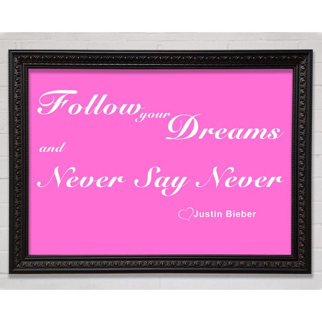 Follow Your Dreams Justin Bieber - Picture Frame Typography on Canvas August Grove Size: 21cm H x 29.7cm W x 1.5cm D, Colour: Vivid Pink, Format: Gunm on Productcaster.