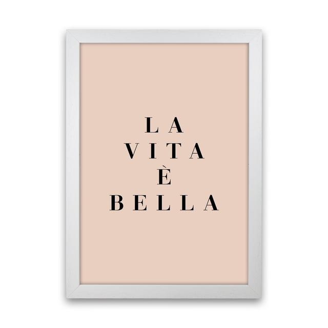 La Vita E Bella - Typography Print on Paper Maturi Frame Option: White Frame, Size: 46cm H x 34cm W x 3cm D on Productcaster.