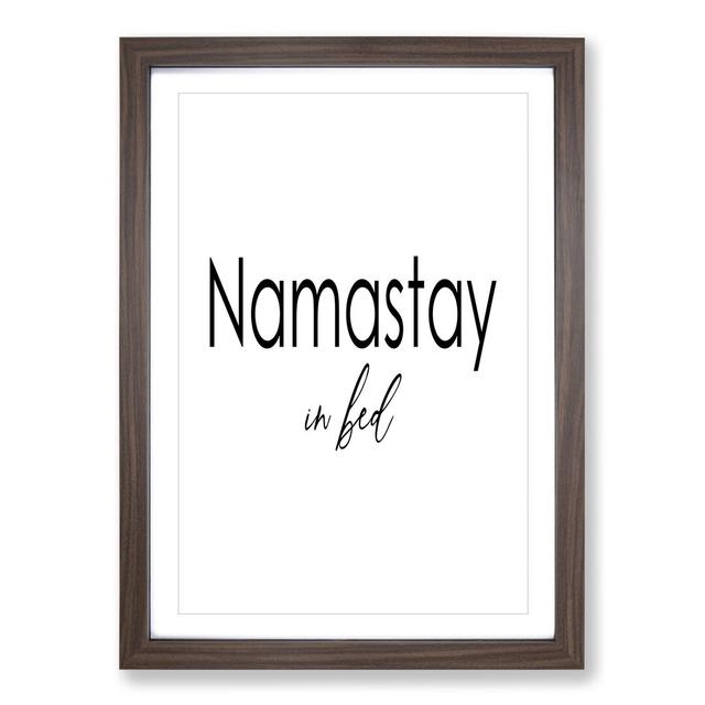 Namastay in Bed - Picture Frame Typography East Urban Home Frame Option: Walnut Framed, Size: 90cm H x 65cm W x 2cm D on Productcaster.